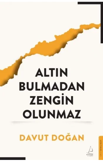 Altın Bulmadan Zengin Olunmaz