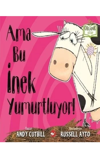 Ama Bu İnek Yumurtluyor! (Ciltli)