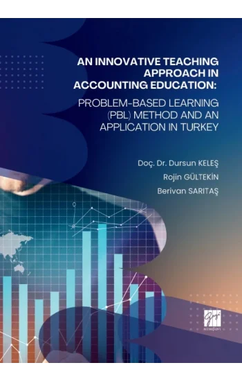 An Innovatıve Teachıng Approach In Accountıng Educatıon: Problem-Based Learnıng (Pbl) Method And An Applıcatıon In Turkey