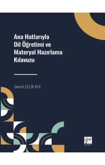 Ana Hatlarıyla Dil Öğretimi ve Materyal Hazırlama Kılavuzu