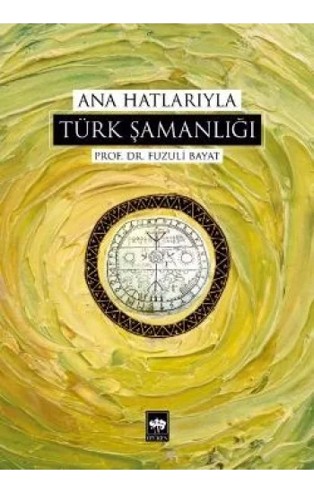 Ana Hatlarıyla Türk Şamanlığı