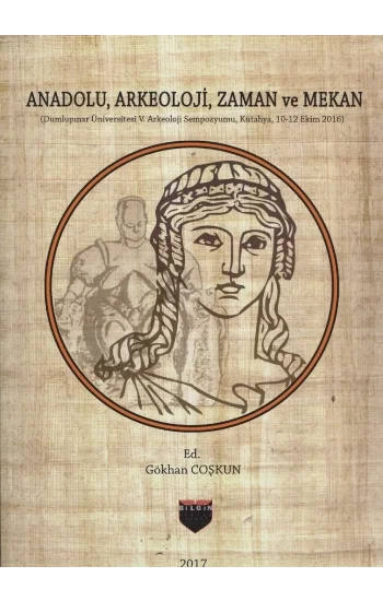 Anadolu, Arkeoloji, Zaman ve Mekan