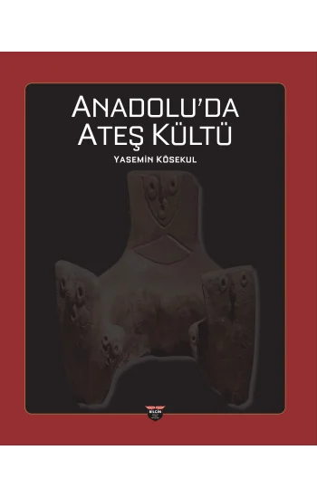 Anadolu’da Ateş Kültü