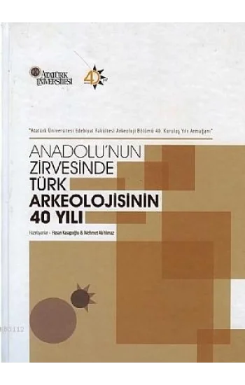 Anadolunun Zirvesinde Türk Arkeolojisinin 40 Yılı