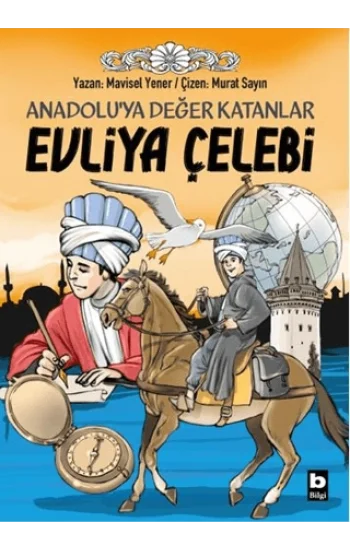 Anadolu’ya Değer Katanlar - Evliya Çelebi