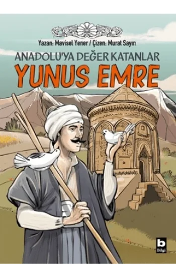 Anadolu’ya Değer Katanlar - Yunus Emre