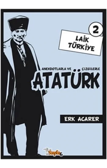 Anekdotlarla ve Çizgilerle Atatürk - Laik Türkiye 2