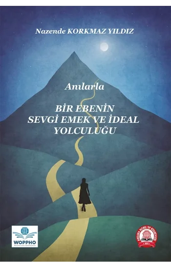 Anılarla Bir Ebenin Sevgi, Emek ve İdeal Yolculuğu