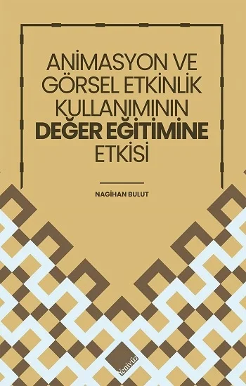 Animasyon Ve Görsel Etkinlik Kullanımının Değer Eğitimine Etkisi