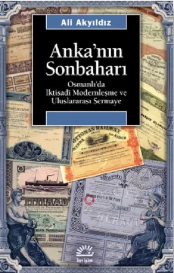 Ankanın Sonbaharı: Osmanlıda İktisadi Modernleşme ve Uluslararası Sermaye