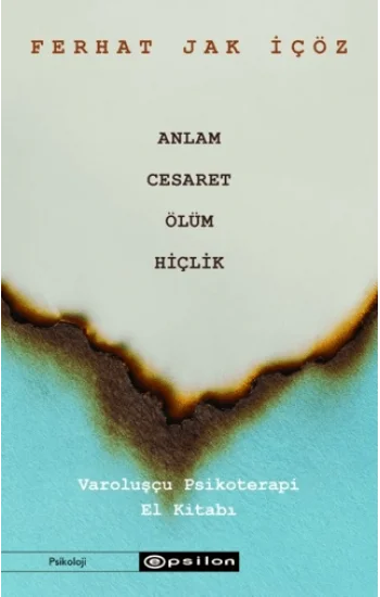 Anlam Cesaret Ölüm Hiçlik;Varoluşçu Psikoterapi El Kitabı