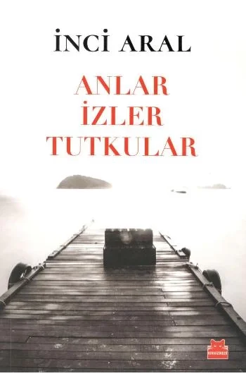 Anlar İzler Tutkular