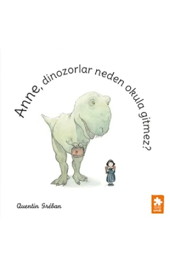 Anne, Dinozorlar Neden Okula Gitmez?