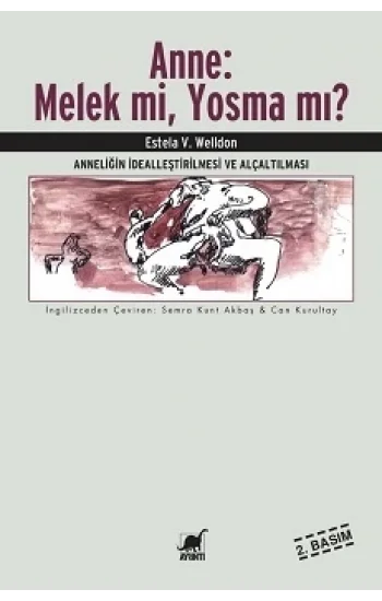 Anne: Melek mi, Yosma mı? Anneliğin İdealleştirilmesi ve Alçaltılması