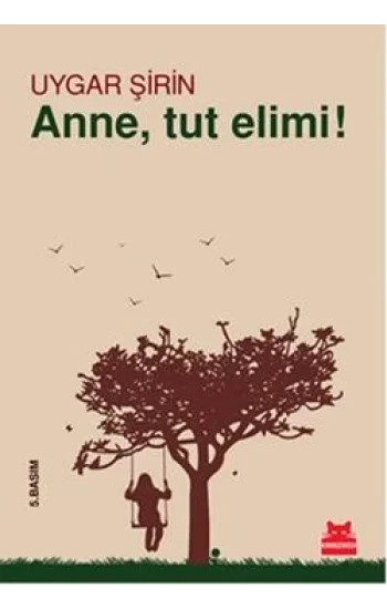 Anne, Tut Elimi!