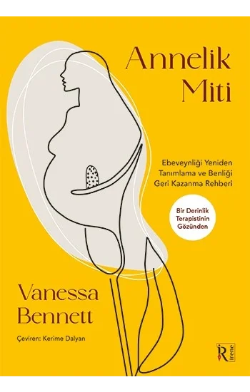 Annelik Miti - Ebeveynliği Yeniden Tanımlama ve Benliği Geri Kazanma Rehberi