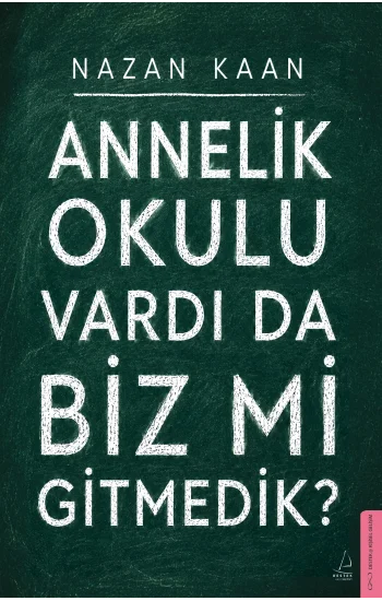 Annelik Okulu Vardı da Biz mi Gitmedik?