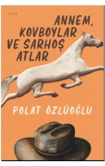 Annem, Kovboylar ve Sarhoş Atlar