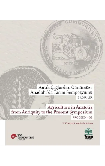 Antik Çağlardan Günümüze Anadolu’da Tarım Sempozyumu Bildiriler Agrıculture In Anatolıa From Antıquıty To The Present Symposıum Proceedıngs