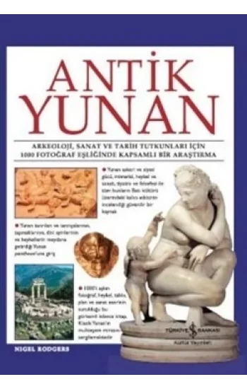Antik Yunan - Arkeoloji, Sanat Ve Tarih Tutkunları İçin 1000 Fotoğraf Eşliğinde Kapsamlı Bir Araştırma