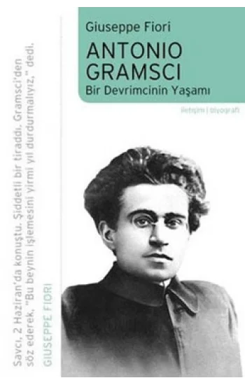 Antonio Gramsci: Bir Devrimcinin Yaşamı