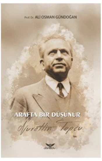Arafta Bir Düşünür Nurettin Topçu