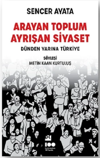 Arayan Toplum, Ayrışan Siyaset: Dünden Yarına Türkiye