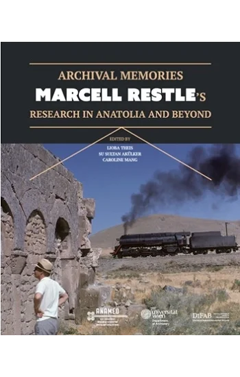 Archival Memories: Marcell Restles Research in Anatolia and Beyond