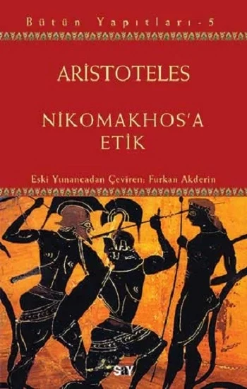 Aristoteles Bütün Yapıtları 5 - Nikomakhosa Etik