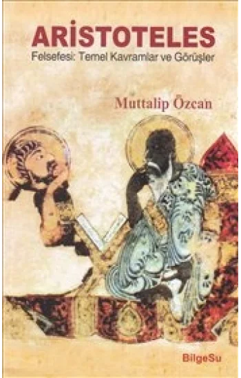 Aristoteles Felsefesi: Temel Kavramlar ve Görüşler