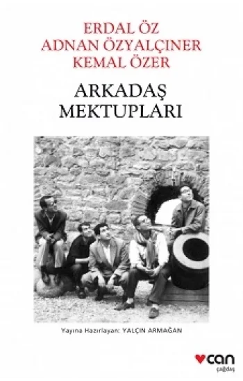 Arkadaş Mektupları: Erdal Öz - Adnan Özyalçıner - Kemal Özer