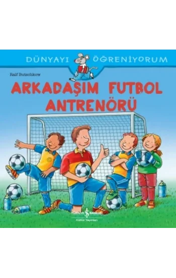 Arkadaşım Futbol Antrenörü Dünyayı Öğreniyorum
