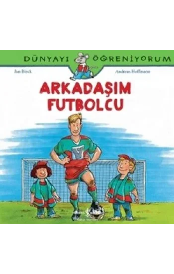 Arkadaşım Futbolcu - Dünyayı Öğreniyorum