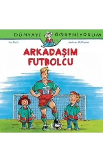 Arkadaşım Futbolcu - Dünyayı Öğreniyorum