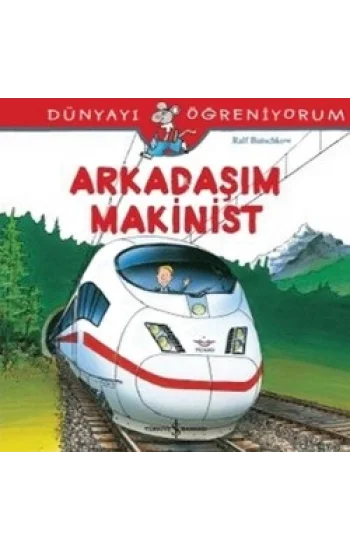 Arkadaşım Makinist - Dünyayı Öğreniyorum