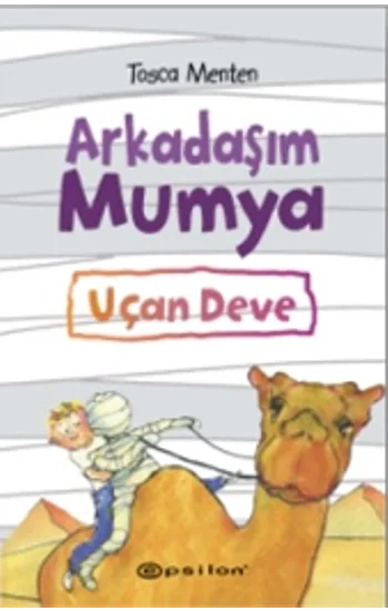 Arkadaşım Mumya Uçan Deve
