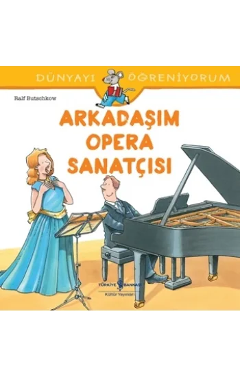 Arkadaşım Opera Sanatçısı - Dünyayı Öğreniyorum