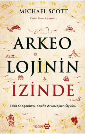 Arkeolojinin İzinde;Sekiz Olağanüstü Keşifle Arkeolojinin Öyküsü
