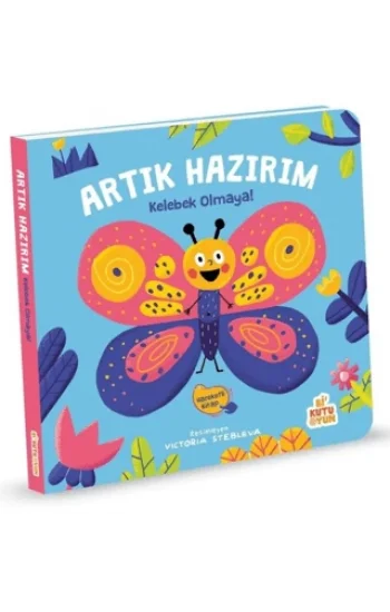 Artık Hazırım! Kelebek Olmaya (Oyunlu Kitap)