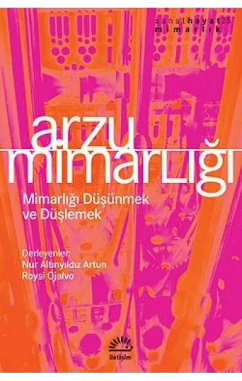 Arzu Mimarlığı: Mimarlığı Düşünmek ve Düşlemek