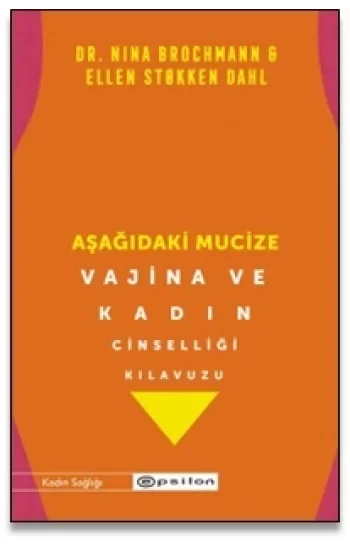 Aşağıdaki Mucize Vajina ve Kadın Cinselliği Kılavuzu