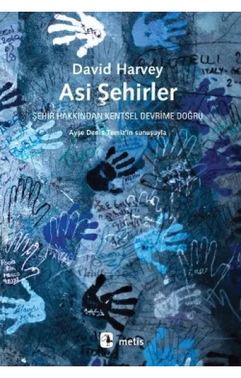Asi Şehirler - Şehir Hakkından Kentsel Devrime Doğru (From the Right to the City to the Urban Revolution)