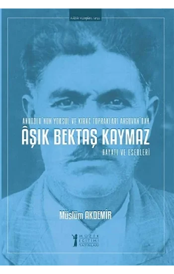 Aşık Bektaş Kaymaz - Hayatı ve Eserleri