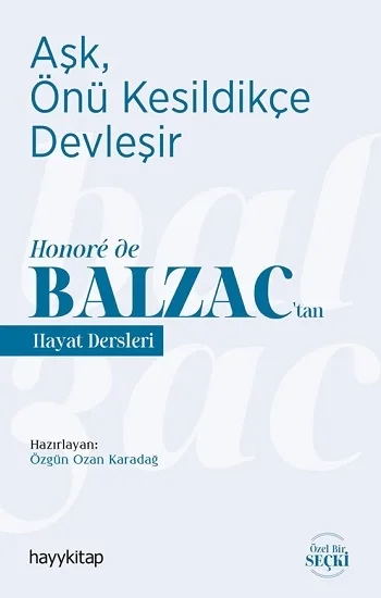 Aşk, Önü Kesildikçe Devleşir - Honore de Balzactan  Hayat Dersleri