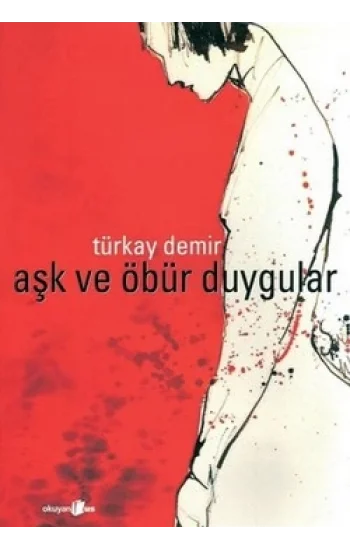 Aşk ve Öbür Duygular