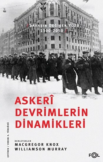 Askeri Devrimlerin Dinamikleri –Savaşın Değişen Yüzü, 1300-2050