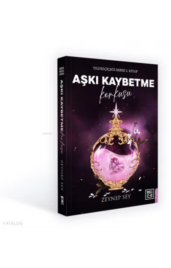 Aşkı Kaybetme Korkusu;Yıldızçiçeği Serisi 2. Kitap