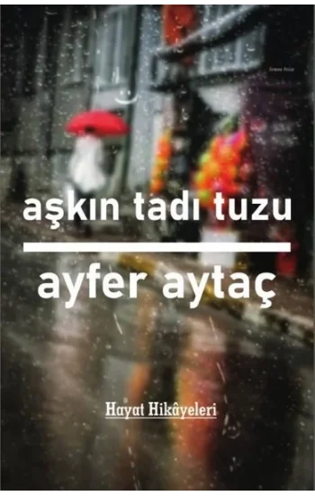 Aşkın Tadı Tuzu - Hayat Hikayeleri