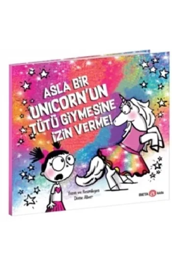 Asla Bir Unicornun Tütü Giymesine İzin Verme!