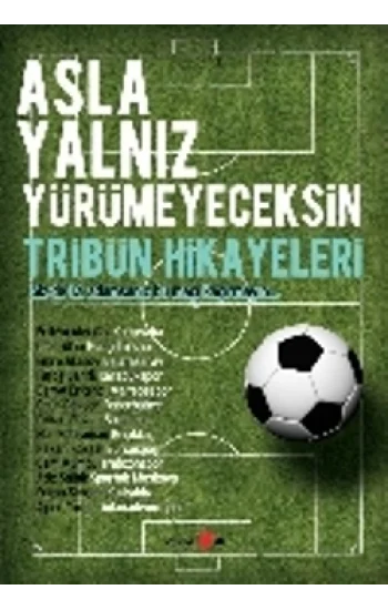 Asla Yalnız Yürümeyeceksin - Tribün Hikayeleri